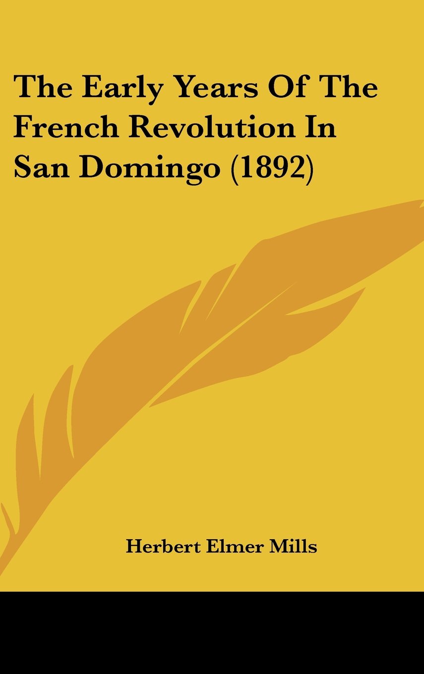 The Early Years Of The French Revolution In San Domingo (1892) Books