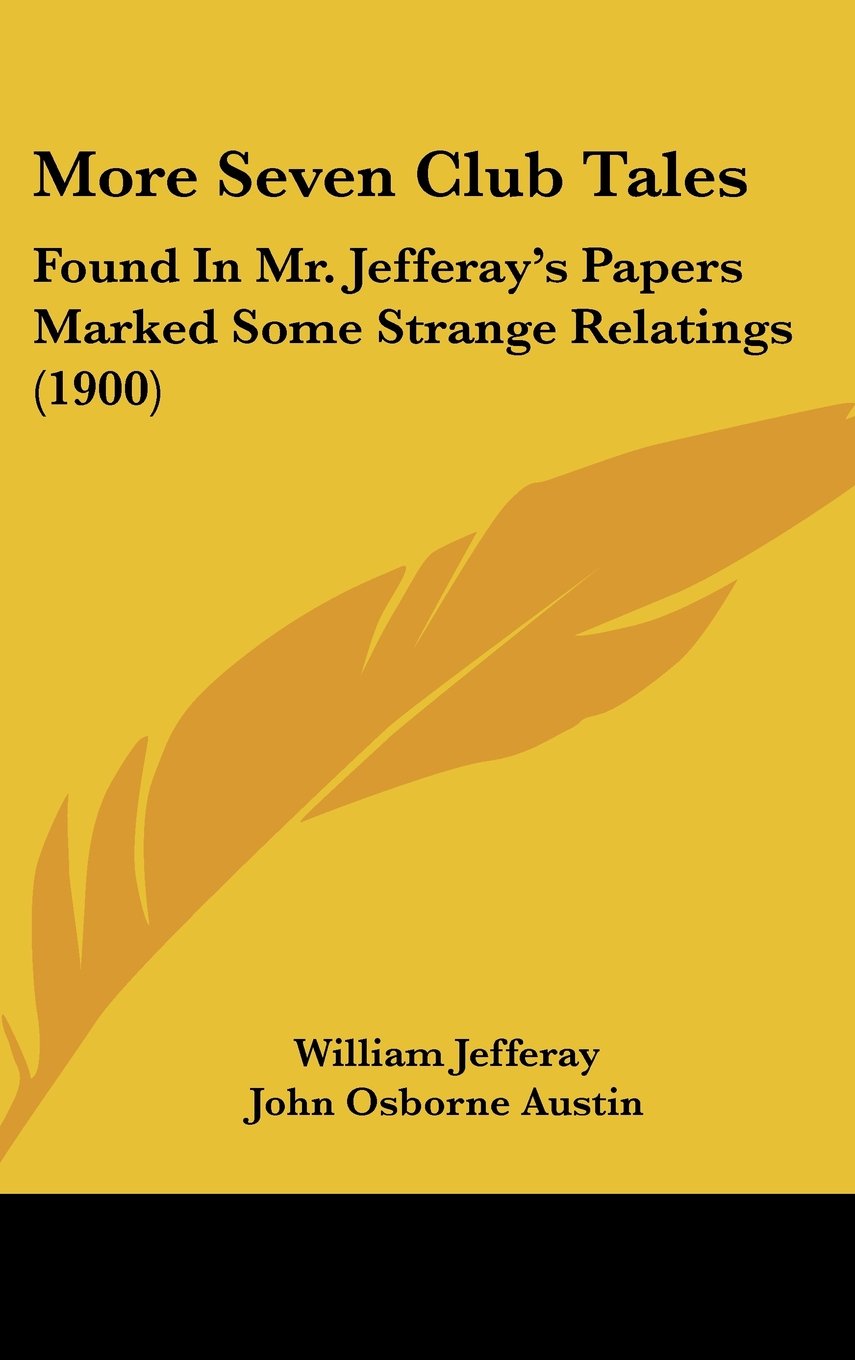 More Seven Club Tales: Found In Mr. Jefferay's Papers Marked Some Strange Relatings (1900) Books
