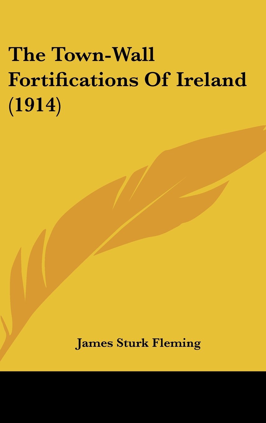 The Town-Wall Fortifications Of Ireland (1914) Politics & History