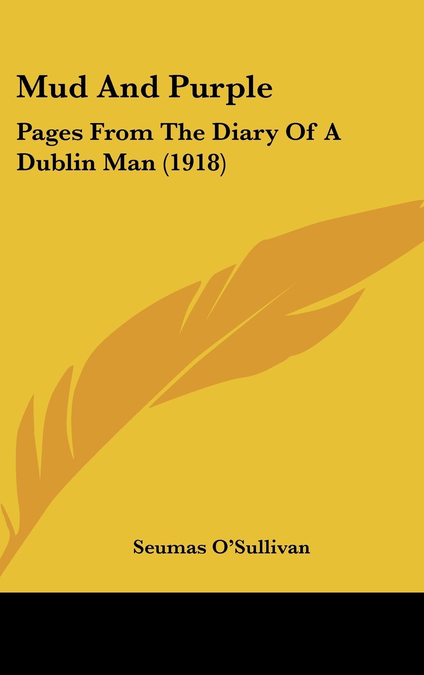Mud And Purple: Pages From The Diary Of A Dublin Man (1918) Books