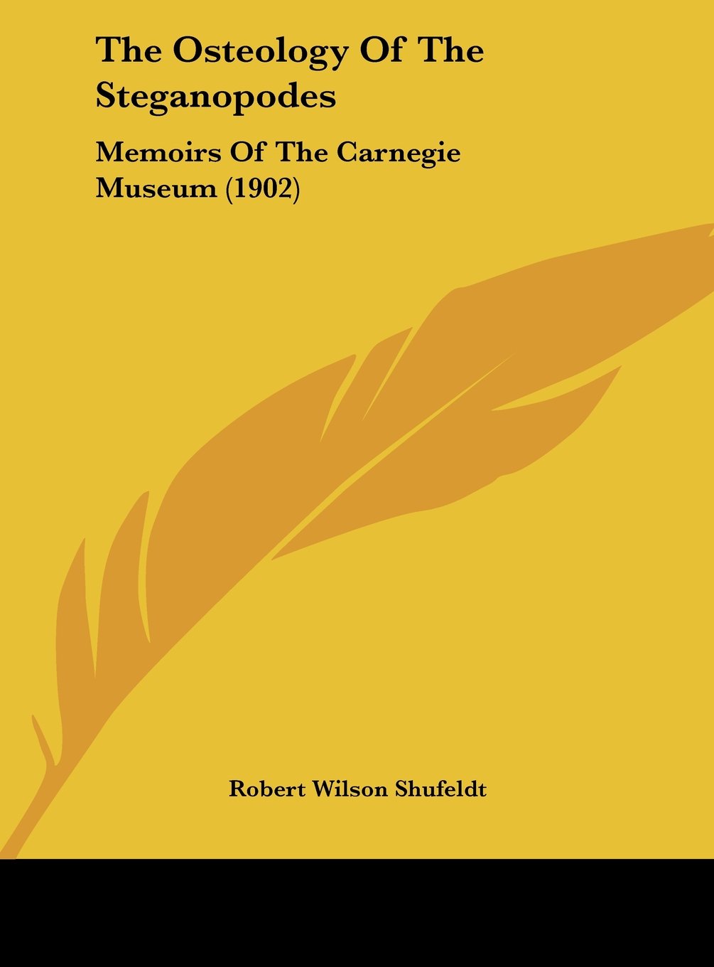 The Osteology Of The Steganopodes: Memoirs Of The Carnegie Museum (1902) Contemporary literature Books