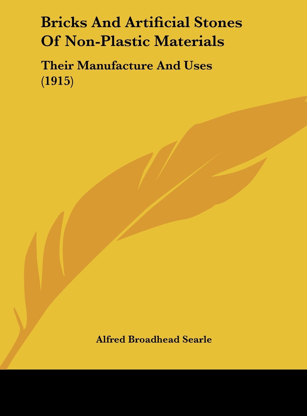 Bricks And Artificial Stones Of Non-Plastic Materials: Their Manufacture And Uses (1915) Contemporary literature