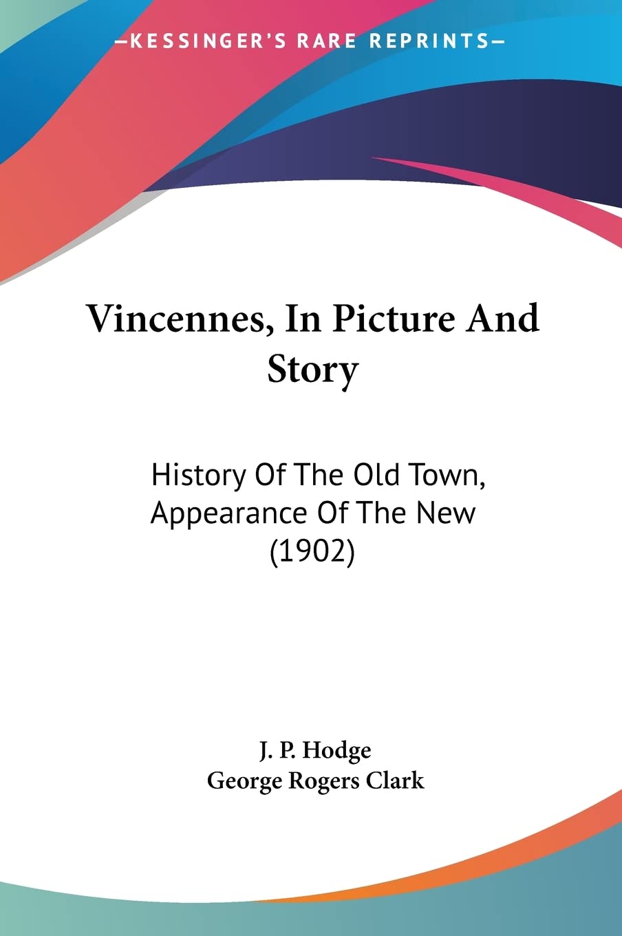 Vincennes, In Picture And Story: History Of The Old Town, Appearance Of The New (1902) Contemporary literature Books