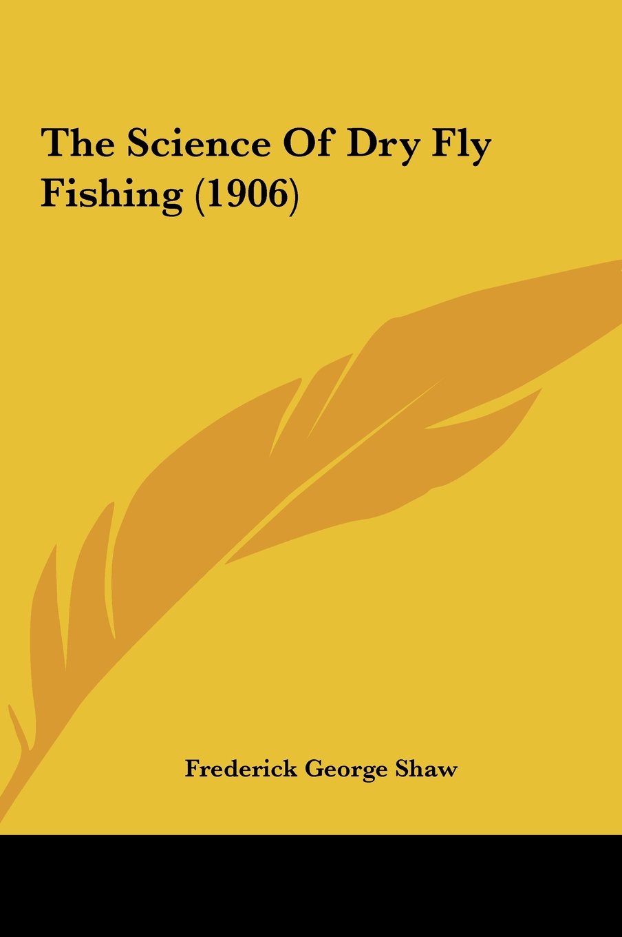 The Science Of Dry Fly Fishing (1906) Books