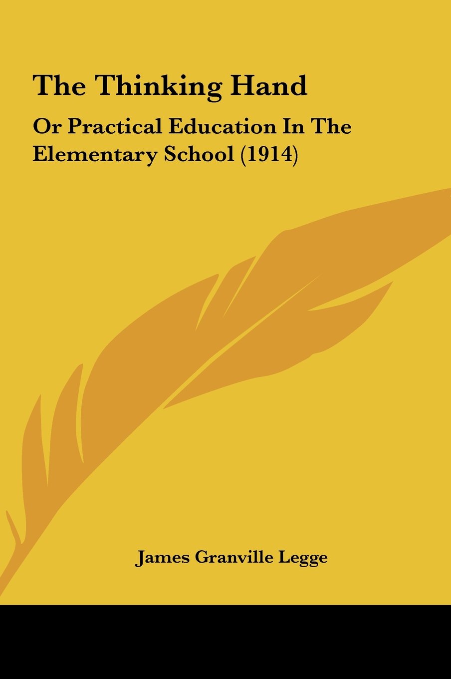 The Thinking Hand: Or Practical Education In The Elementary School (1914) Books
