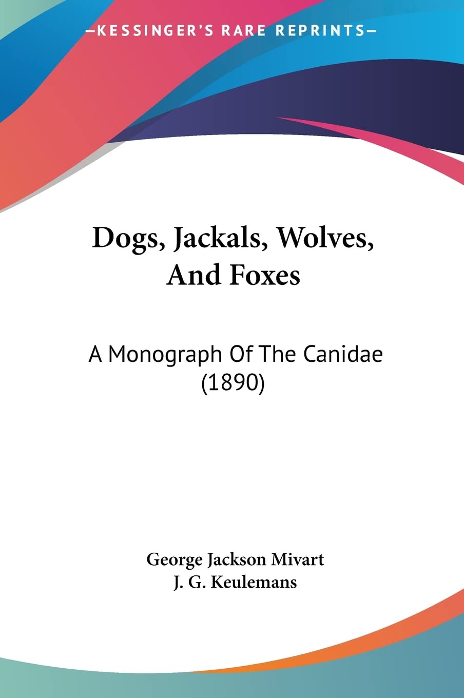 Dogs, Jackals, Wolves, And Foxes: A Monograph Of The Canidae (1890) Mathematics