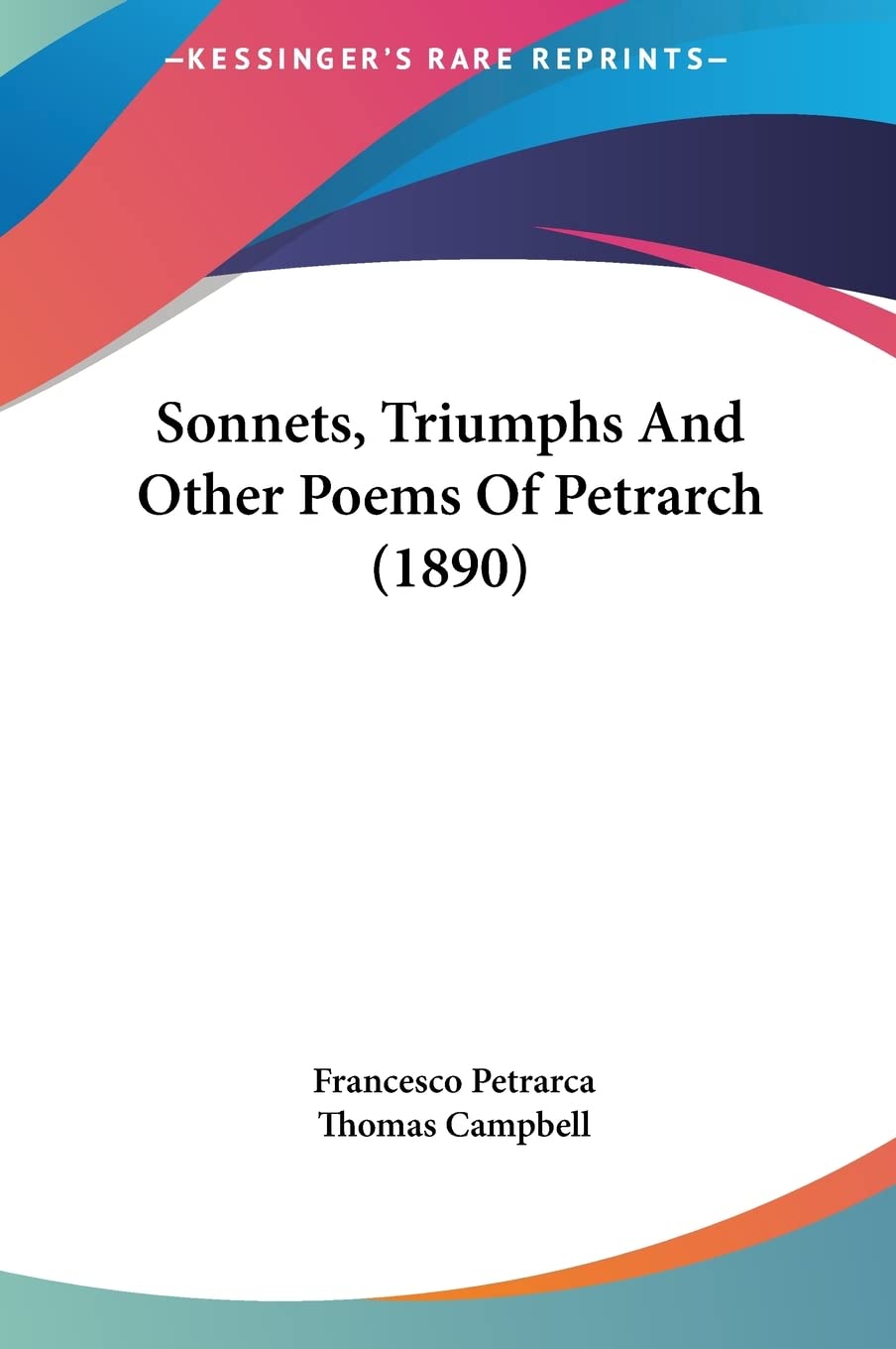 Sonnets, Triumphs And Other Poems Of Petrarch (1890) Poetry