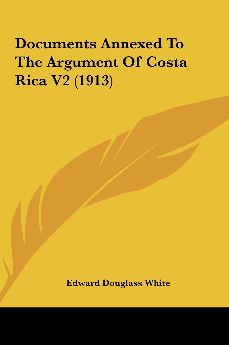 Documents Annexed To The Argument Of Costa Rica V2 (1913) Politics & History