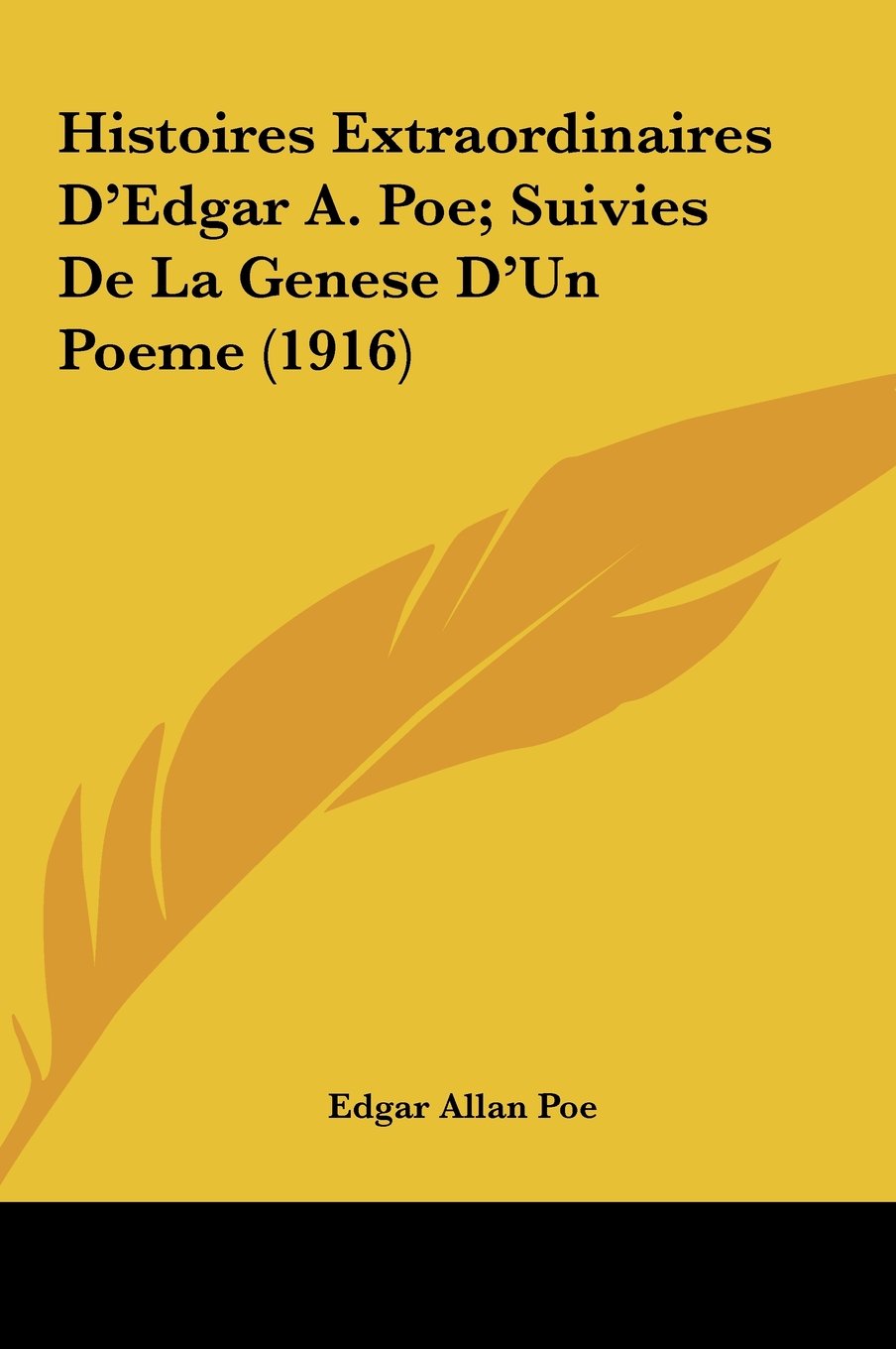 Histoires Extraordinaires D'Edgar A. Poe; Suivies De La Genese D'Un Poeme (1916) Books