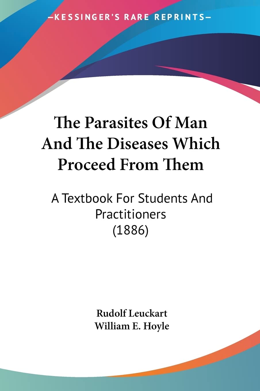 The Parasites Of Man And The Diseases Which Proceed From Them: A Textbook For Students And Practitioners (1886) Medicine