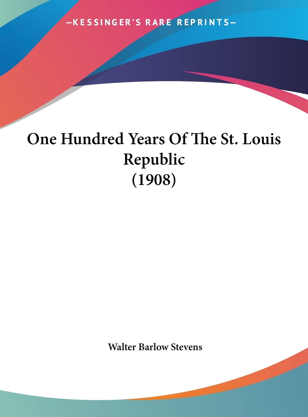 One Hundred Years Of The St. Louis Republic (1908) Contemporary literature