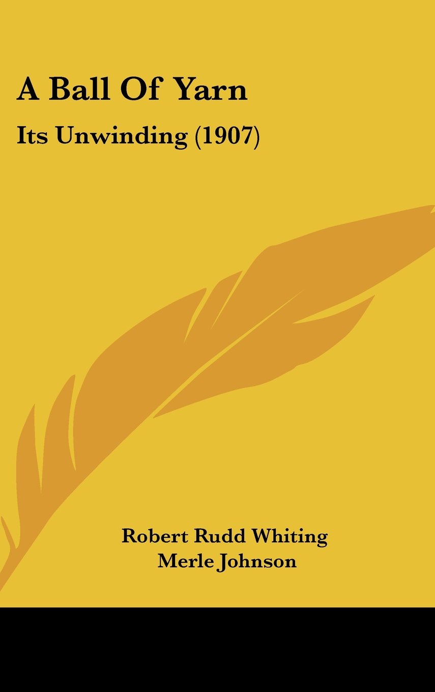 A Ball Of Yarn: Its Unwinding (1907) Books