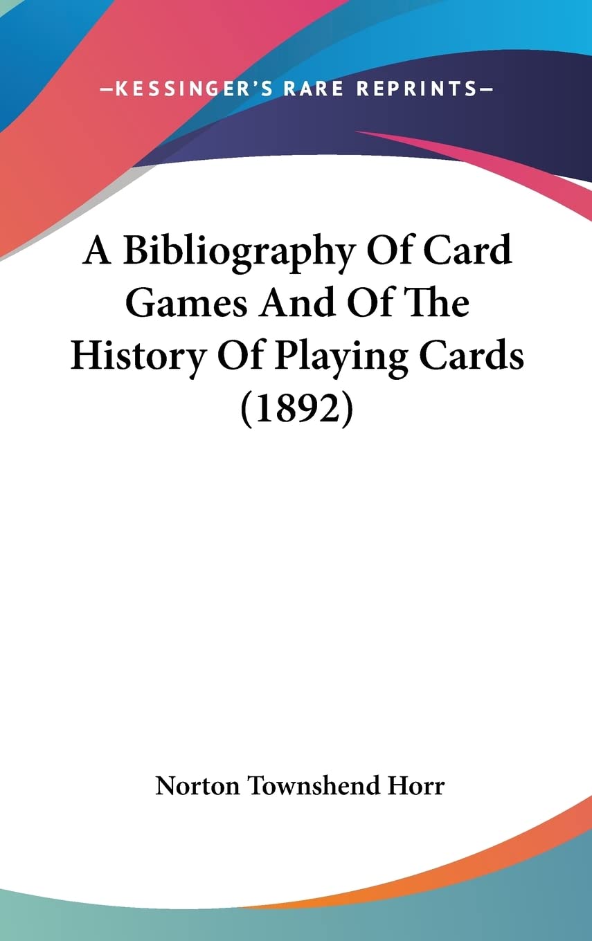 A Bibliography Of Card Games And Of The History Of Playing Cards (1892) Contemporary literature Books