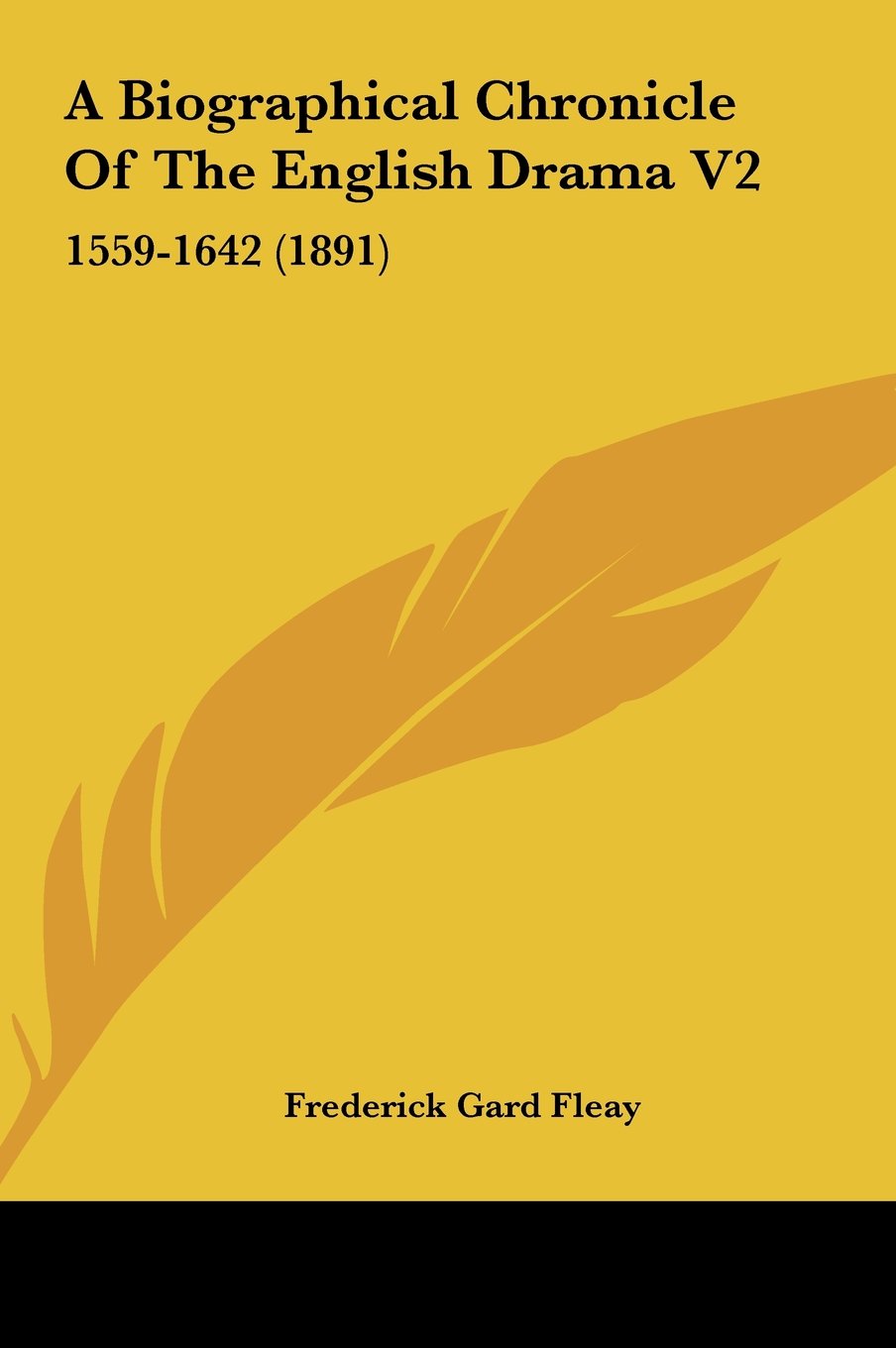 A Biographical Chronicle Of The English Drama V2: 1559-1642 (1891) Books