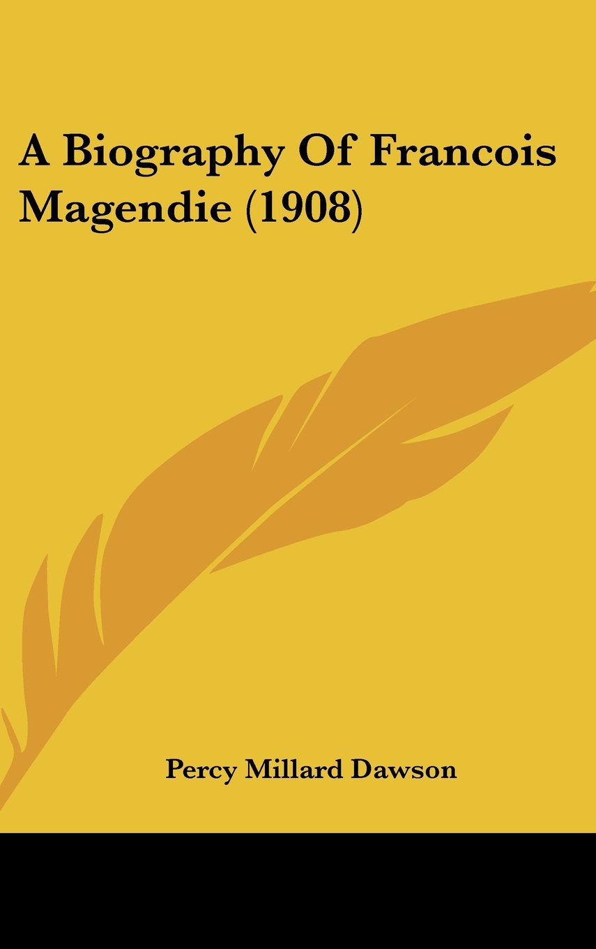 A Biography Of Francois Magendie (1908) Books