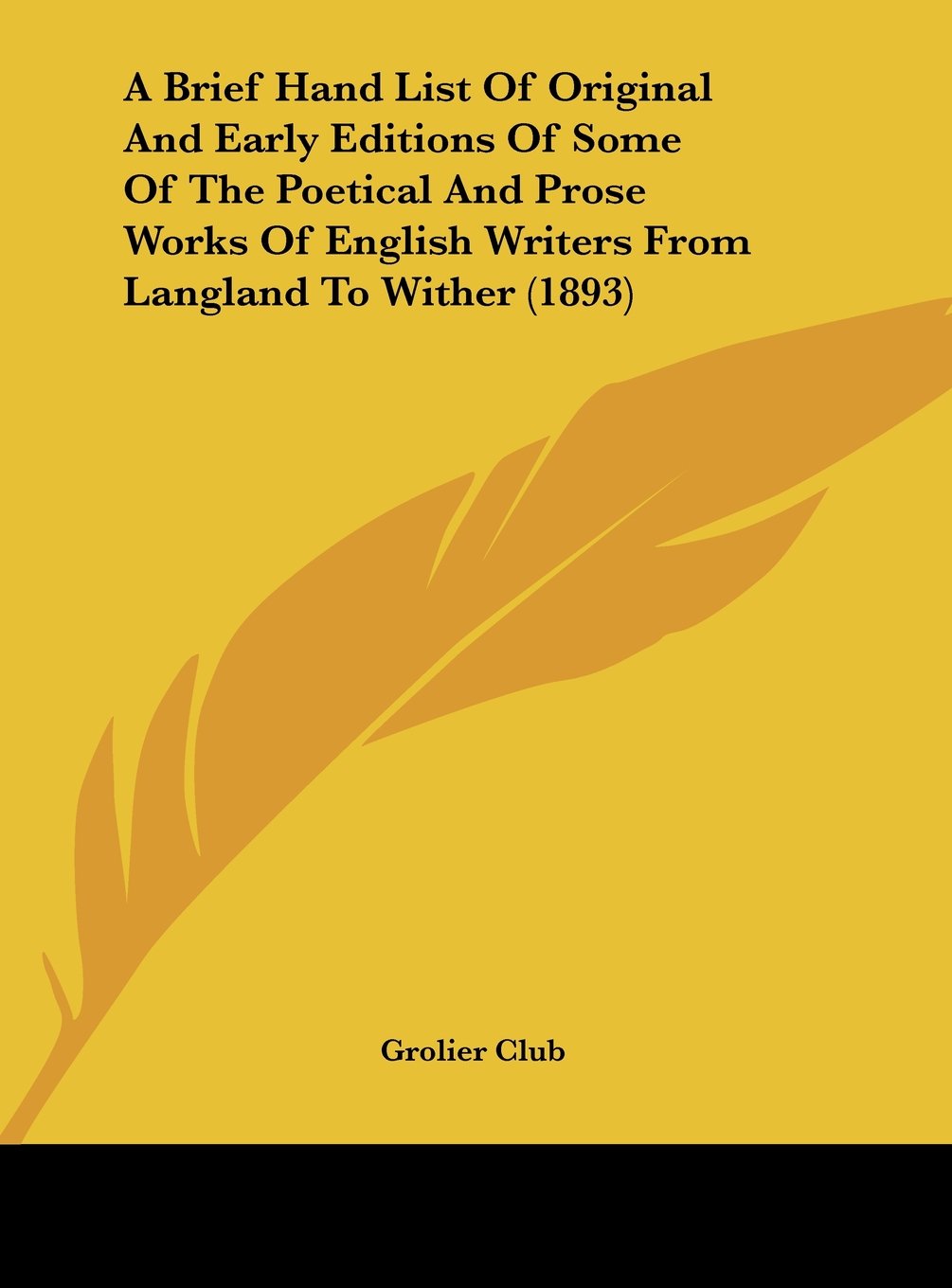 A Brief Hand List Of Original And Early Editions Of Some Of The Poetical And Prose Works Of English Writers From Langland To Wither (1893) Contemporary literature Books