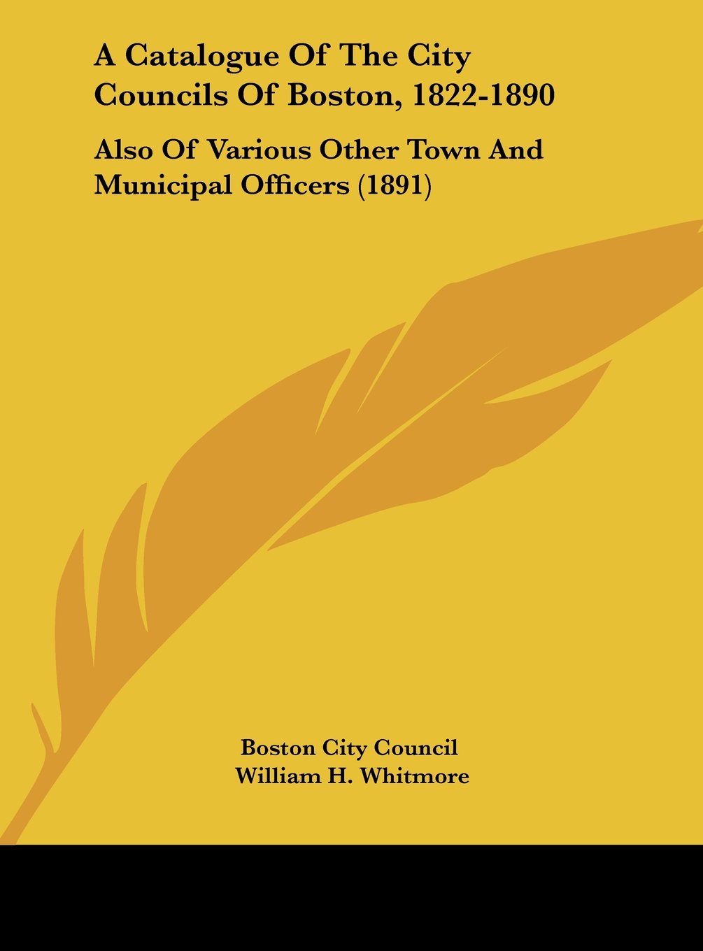 A Catalogue Of The City Councils Of Boston, 1822-1890: Also Of Various Other Town And Municipal Officers (1891) Contemporary literature Books