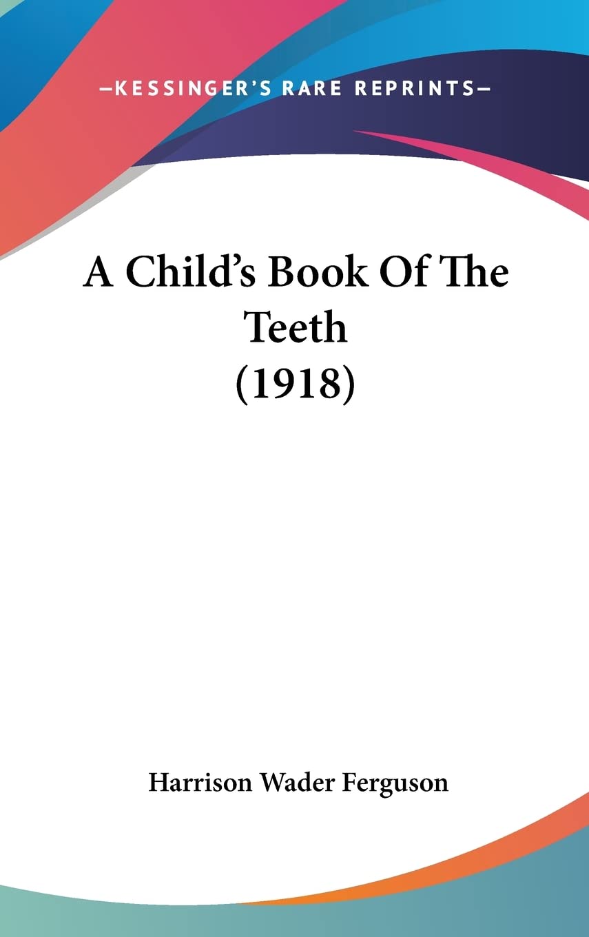 A Child's Book Of The Teeth (1918) Medicine