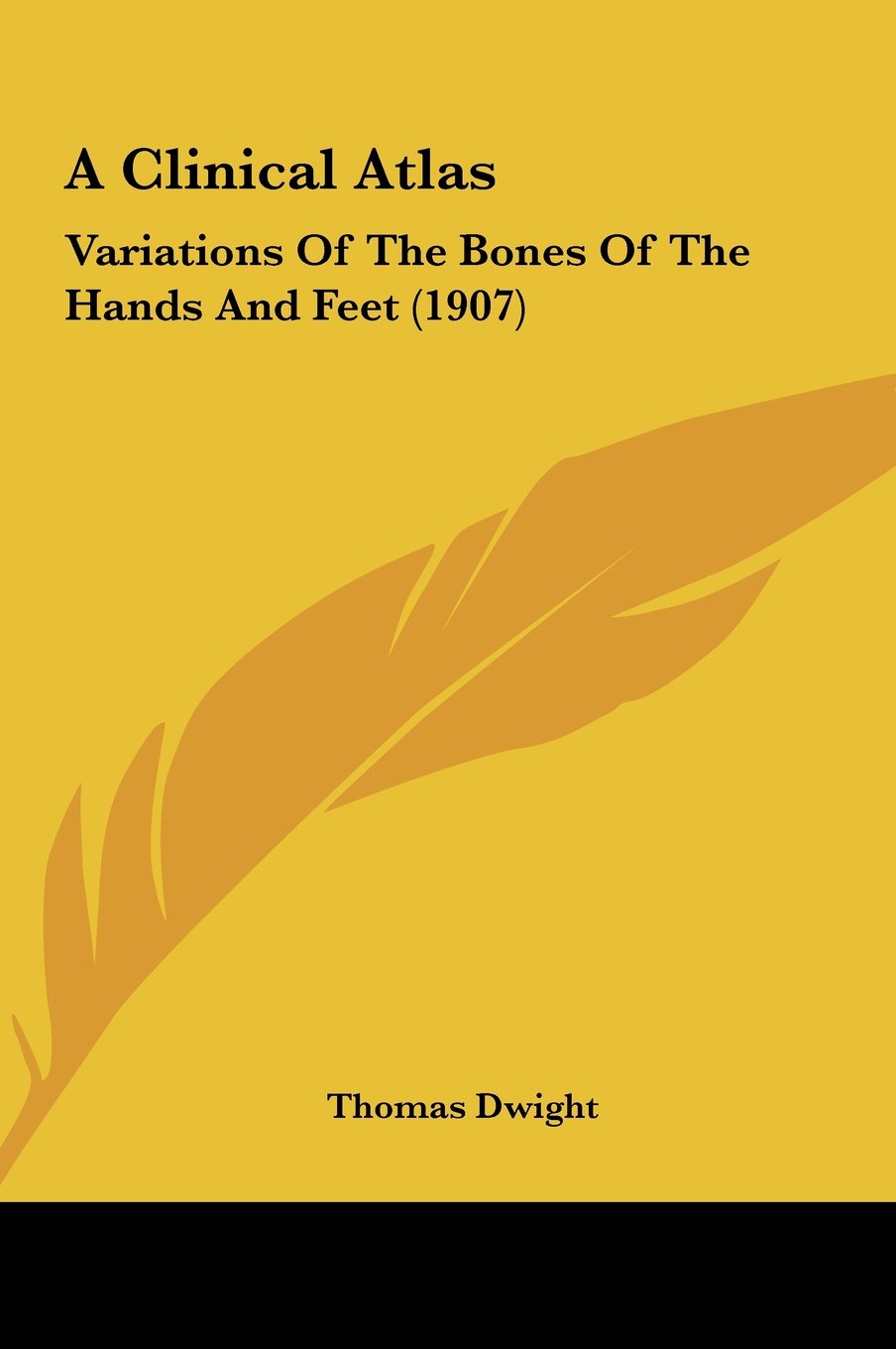 A Clinical Atlas: Variations Of The Bones Of The Hands And Feet (1907) Books
