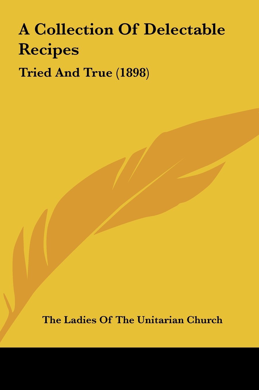 A Collection Of Delectable Recipes: Tried And True (1898) Books