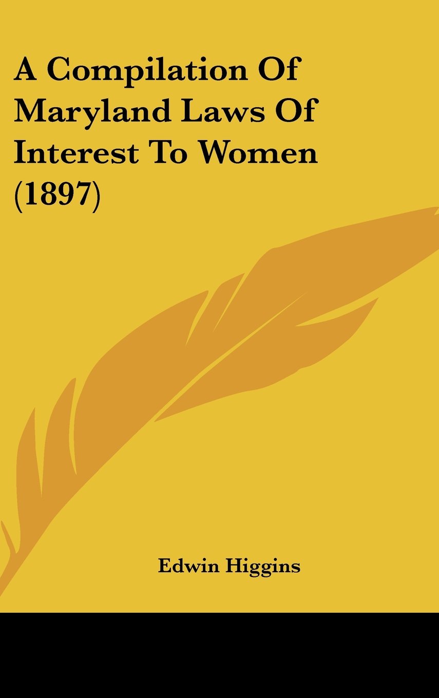 A Compilation Of Maryland Laws Of Interest To Women (1897) Books