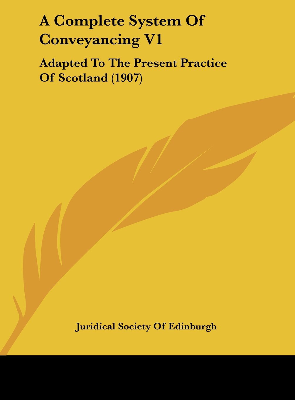 A Complete System Of Conveyancing V1: Adapted To The Present Practice Of Scotland (1907) Contemporary literature