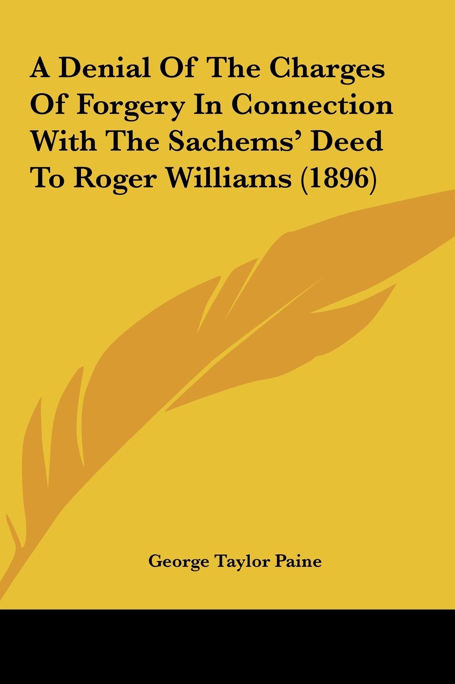 A Denial Of The Charges Of Forgery In Connection With The Sachems' Deed To Roger Williams (1896) Books