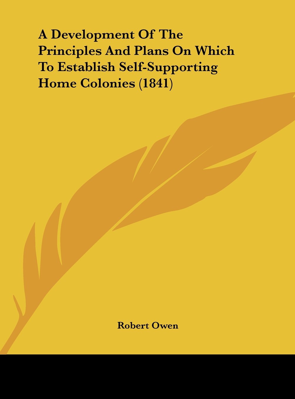 A Development of the Principles and Plans on Which to Establish Self-Supporting Home Colonies (1841) Contemporary literature