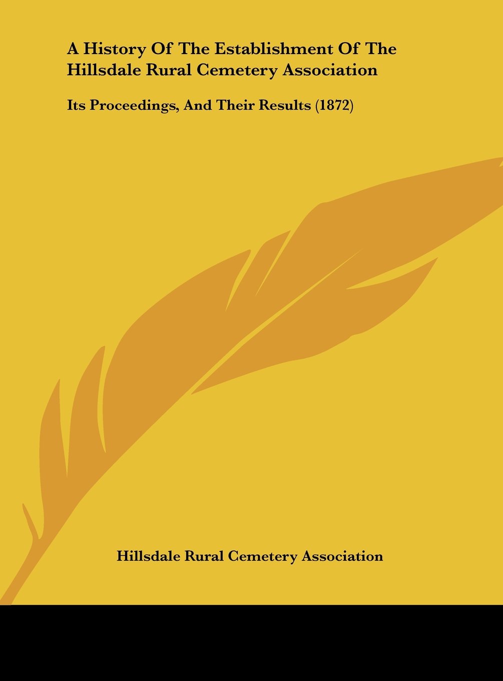 A History Of The Establishment Of The Hillsdale Rural Cemetery Association: Its Proceedings, And Their Results (1872) Contemporary literature Books