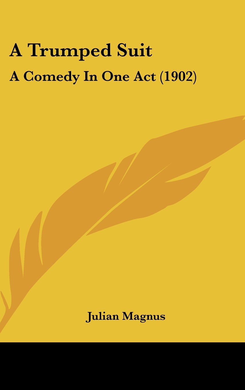 A Trumped Suit: A Comedy In One Act (1902) Contemporary literature