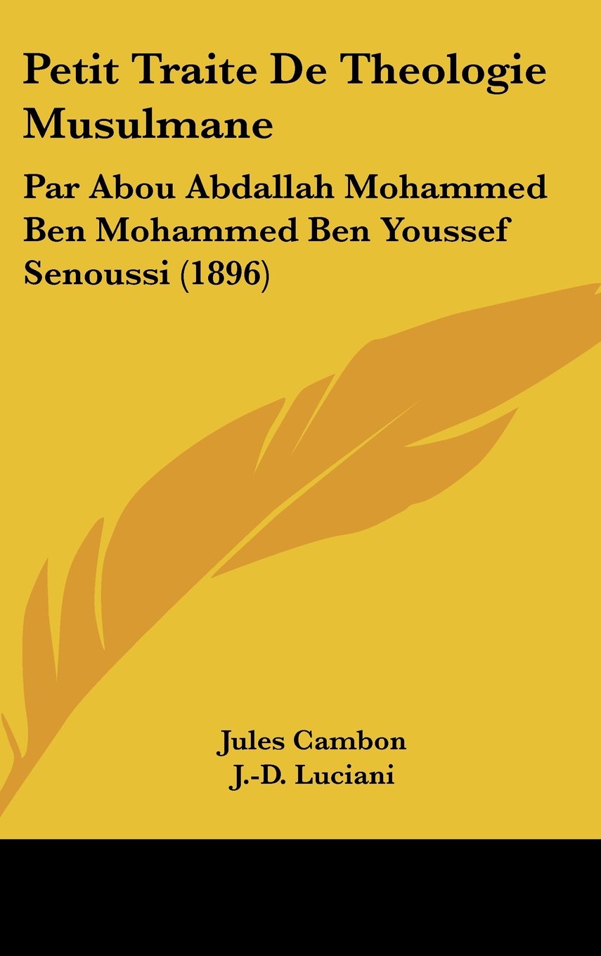 Petit Traite De Theologie Musulmane: Par Abou Abdallah Mohammed Ben Mohammed Ben Youssef Senoussi (1896) Contemporary literature