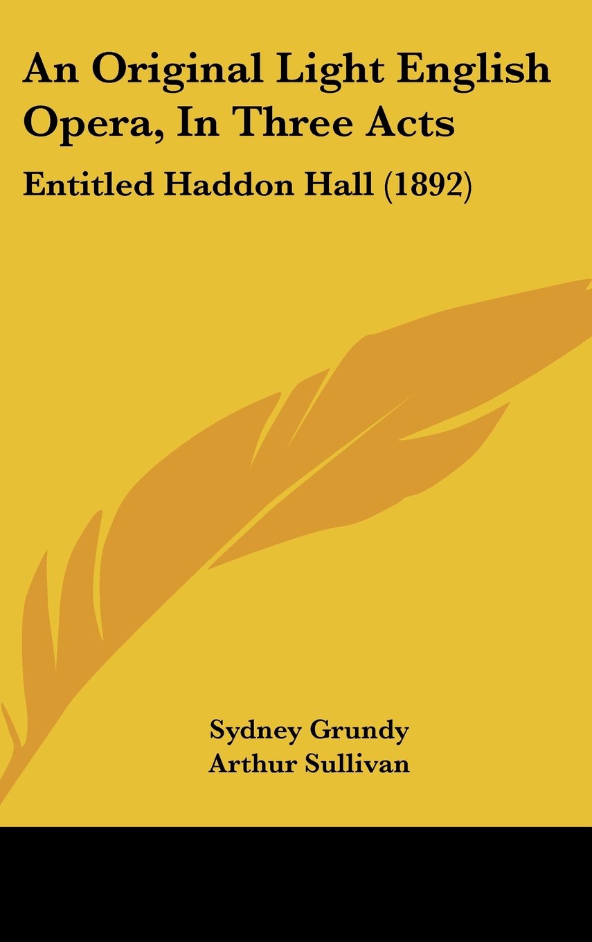 An Original Light English Opera, In Three Acts: Entitled Haddon Hall (1892) Contemporary literature