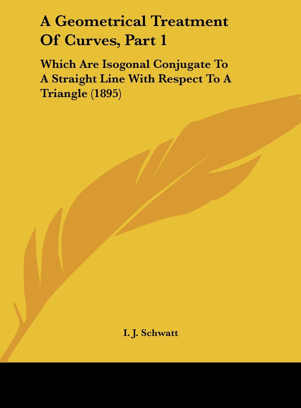 A Geometrical Treatment Of Curves, Part 1: Which Are Isogonal Conjugate To A Straight Line With Respect To A Triangle (1895) Contemporary literature