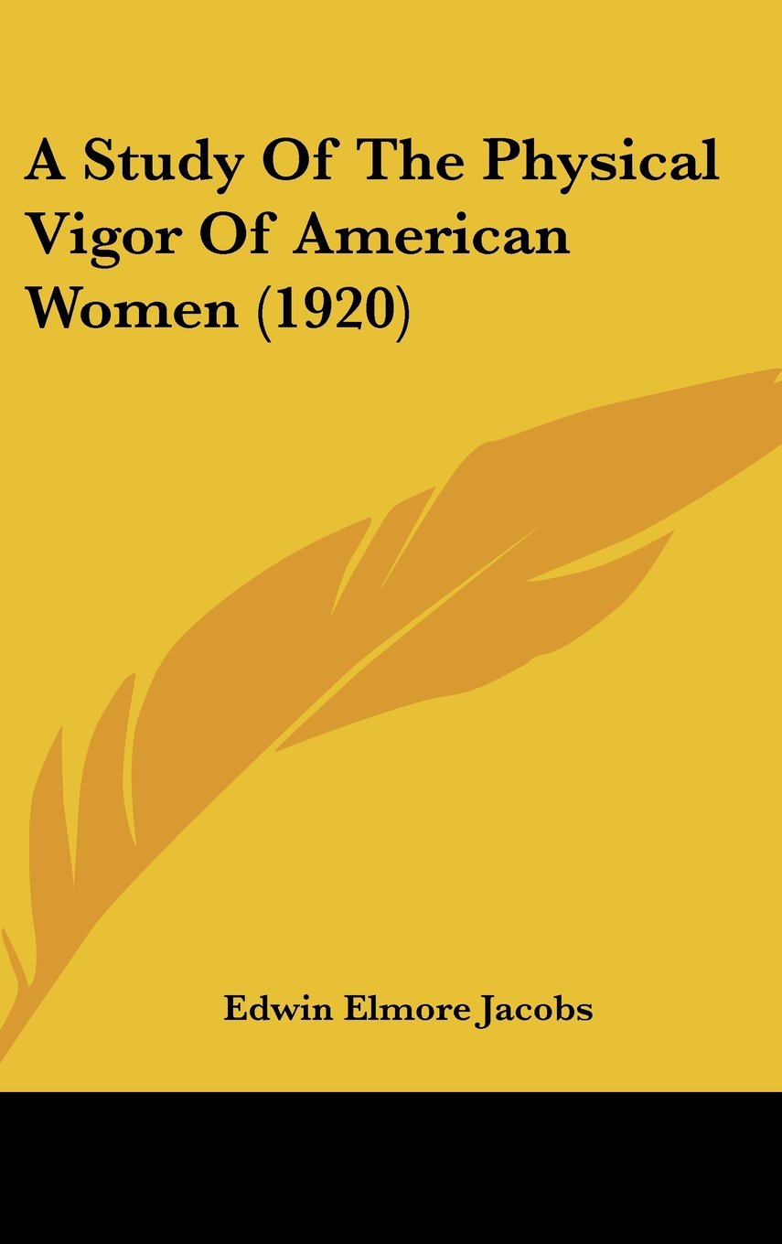 A Study Of The Physical Vigor Of American Women (1920) Contemporary literature