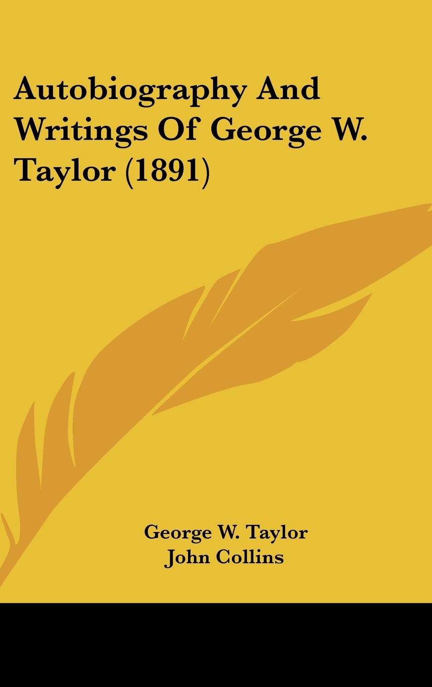 Autobiography And Writings Of George W. Taylor (1891) Contemporary literature