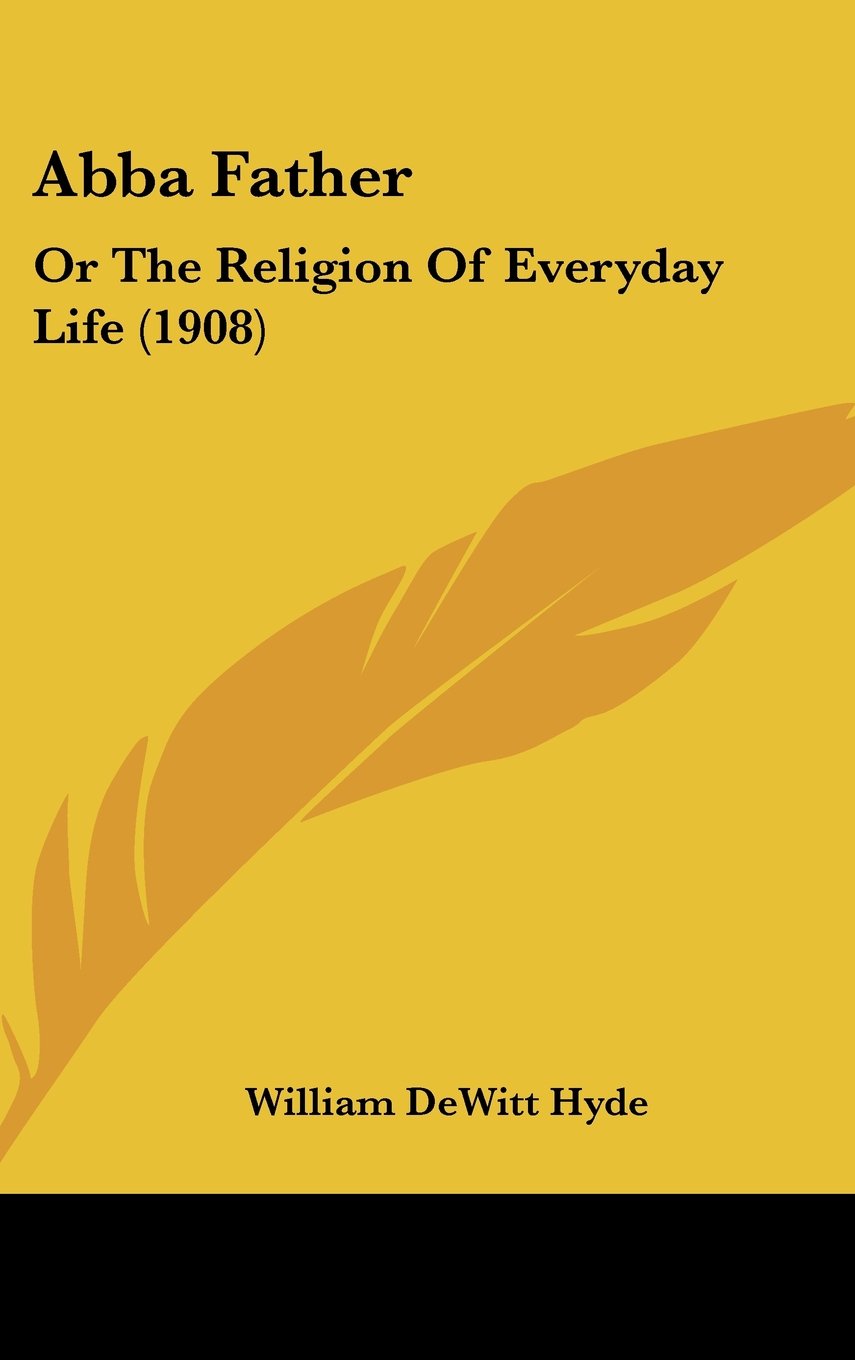 Abba Father: Or The Religion Of Everyday Life (1908) Contemporary literature