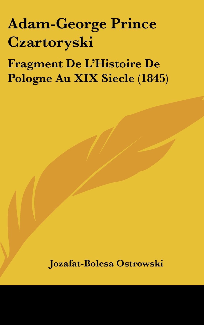 Adam-George Prince Czartoryski: Fragment De L'Histoire De Pologne Au XIX Siecle (1845) Contemporary literature