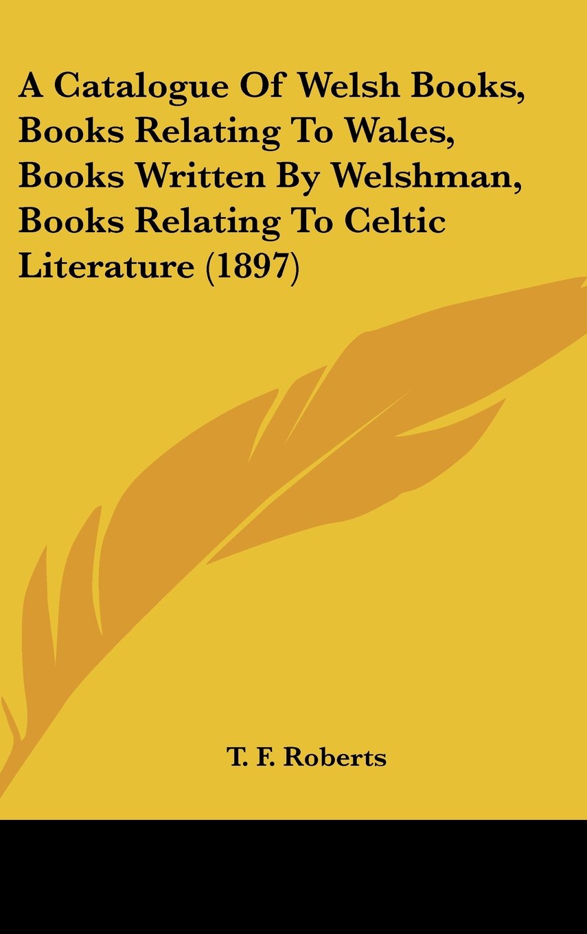 A Catalogue Of Welsh Books, Books Relating To Wales, Books Written By Welshman, Books Relating To Celtic Literature (1897) Contemporary literature Books