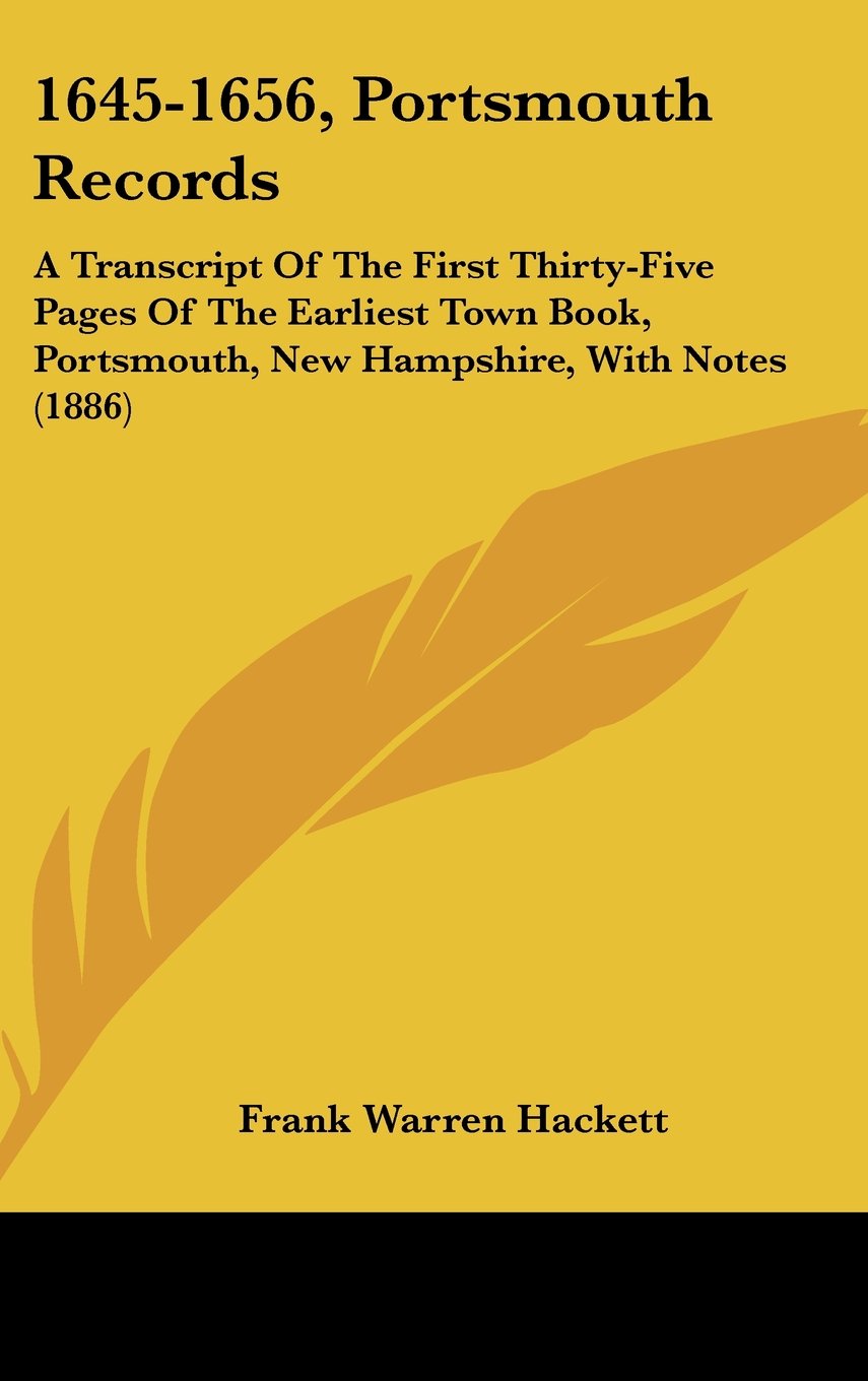 1645-1656, Portsmouth Records: A Transcript Of The First Thirty-Five Pages Of The Earliest Town Book, Portsmouth, New Hampshire, With Notes (1886) Contemporary literature Books