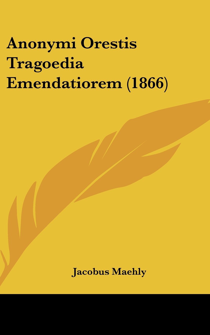 Anonymi Orestis Tragoedia Emendatiorem (1866) Contemporary literature