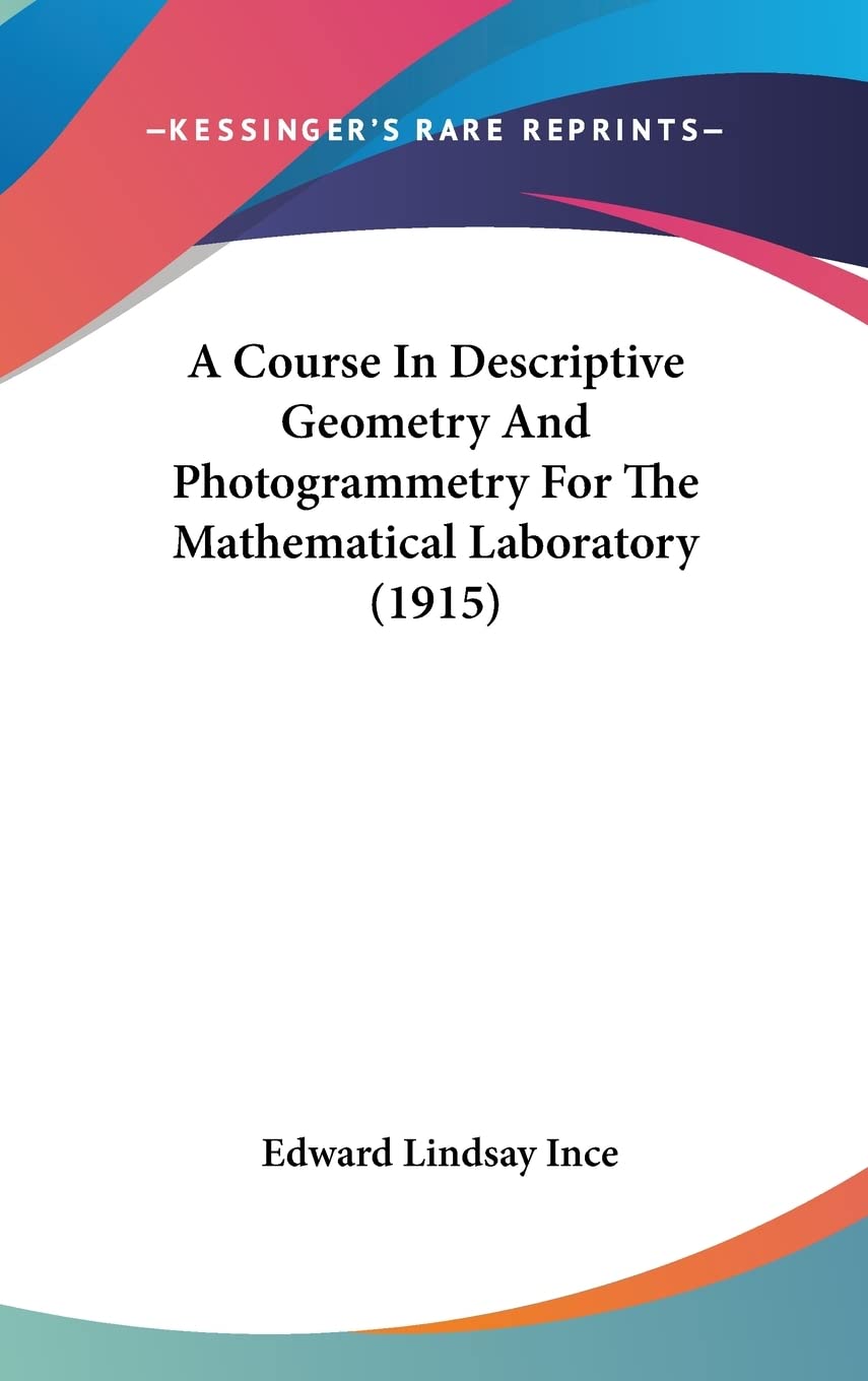 A Course In Descriptive Geometry And Photogrammetry For The Mathematical Laboratory (1915) Contemporary literature