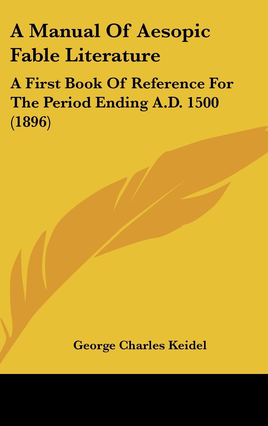 A Manual Of Aesopic Fable Literature: A First Book Of Reference For The Period Ending A.D. 1500 (1896) Contemporary literature