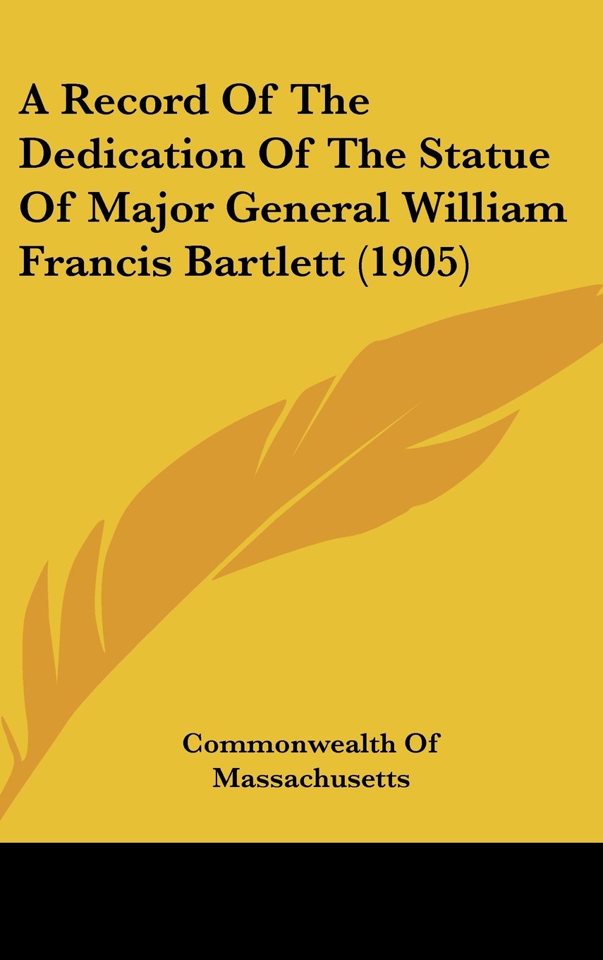 A Record Of The Dedication Of The Statue Of Major General William Francis Bartlett (1905) Contemporary literature