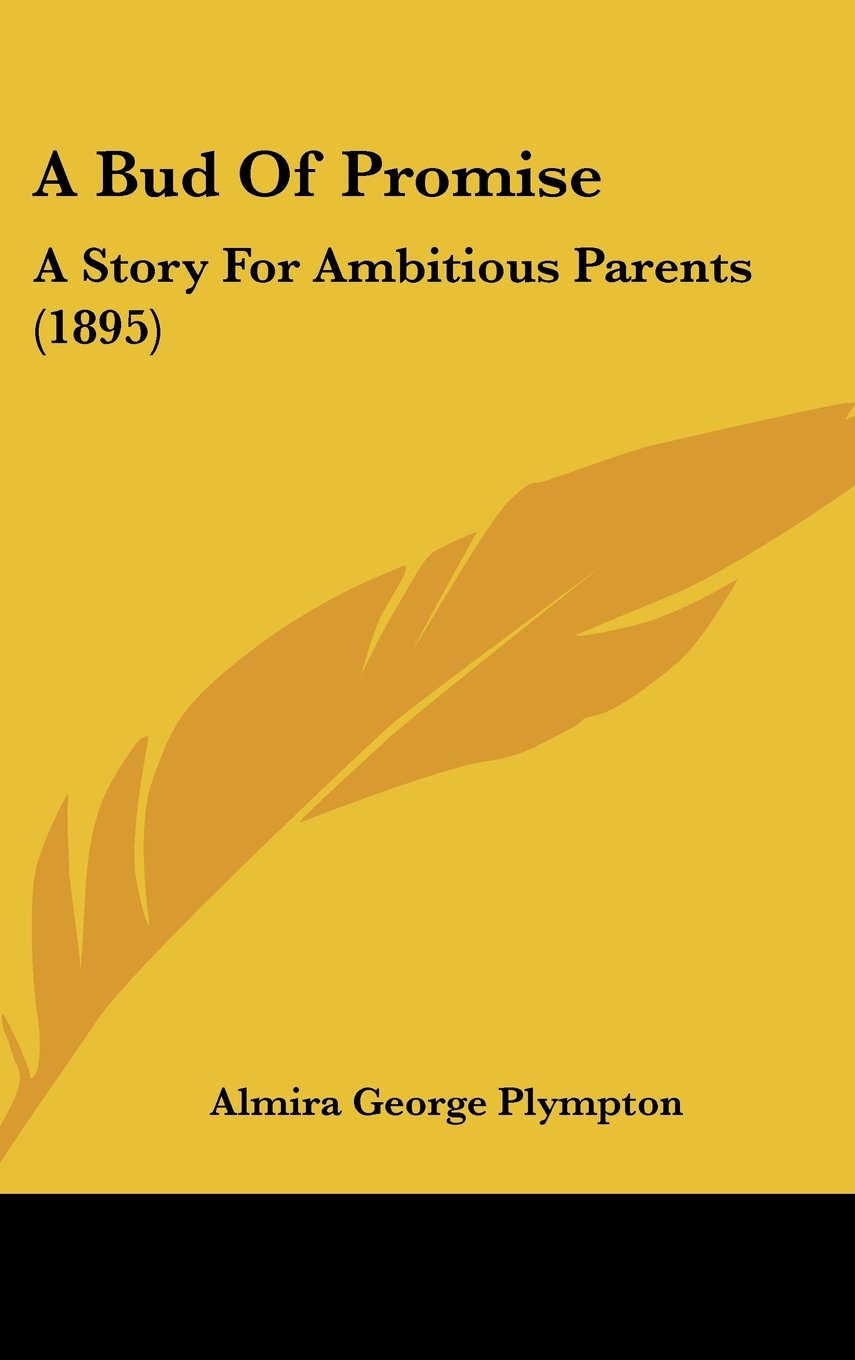A Bud Of Promise: A Story For Ambitious Parents (1895) Memories