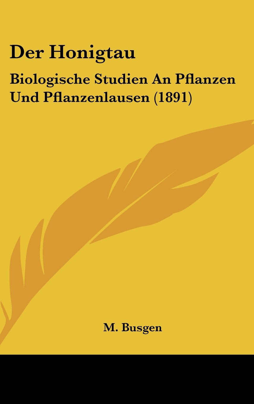 Der Honigtau: Biologische Studien An Pflanzen Und Pflanzenlausen (1891) Contemporary literature