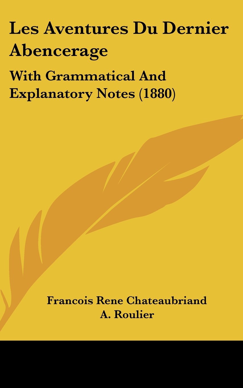 Les Aventures Du Dernier Abencerage: With Grammatical and Explanatory Notes (1880) Contemporary literature