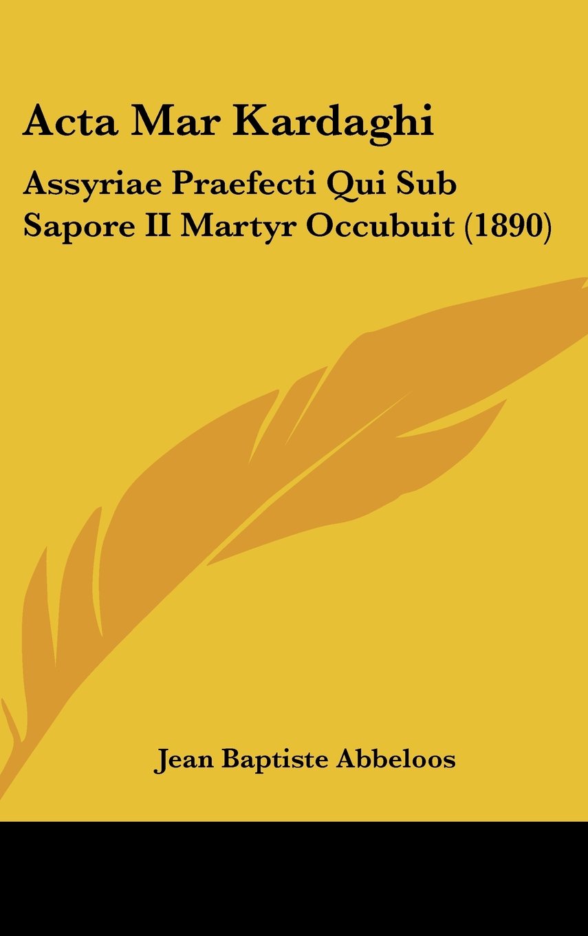 Acta Mar Kardaghi: Assyriae Praefecti Qui Sub Sapore II Martyr Occubuit (1890) Contemporary literature
