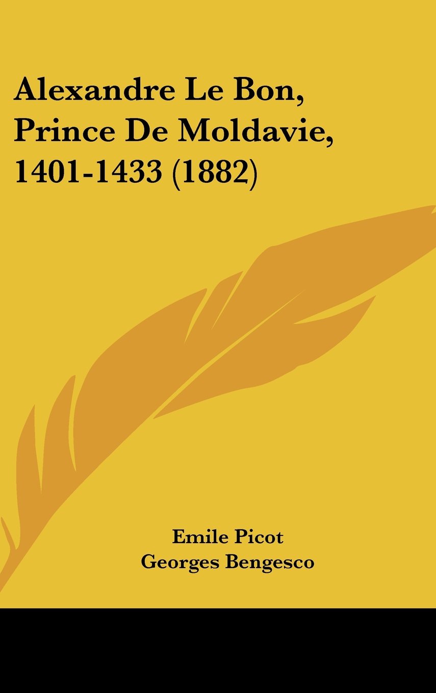 Alexandre Le Bon, Prince De Moldavie, 1401-1433 (1882) Contemporary literature