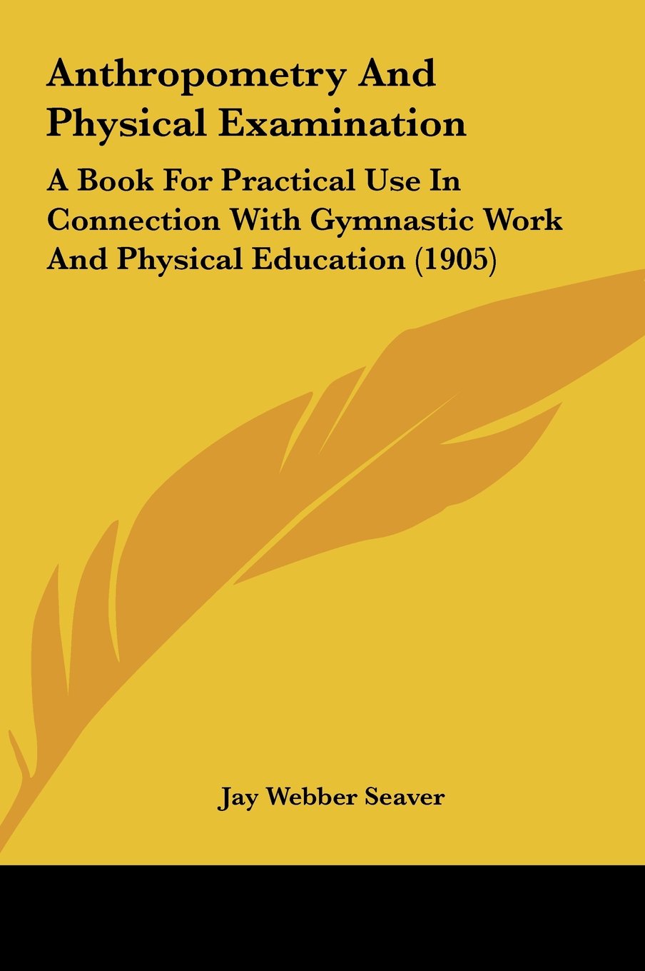 Anthropometry And Physical Examination: A Book For Practical Use In Connection With Gymnastic Work And Physical Education (1905) Contemporary literature