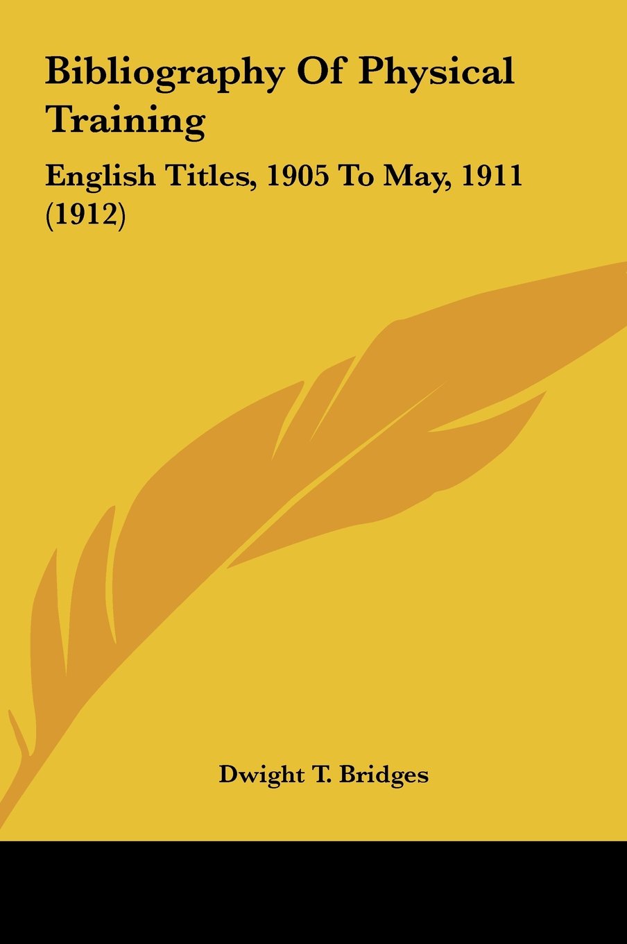 Bibliography Of Physical Training: English Titles, 1905 To May, 1911 (1912) Contemporary literature